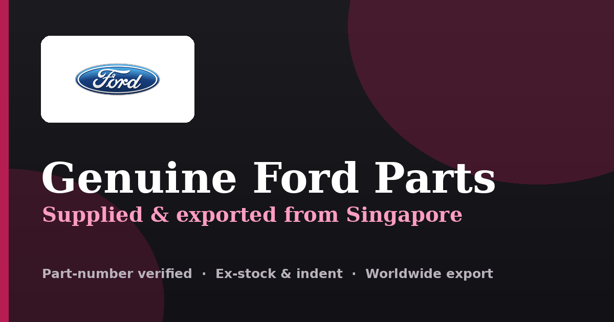 Genuine Ford parts supplied and exported from Singapore