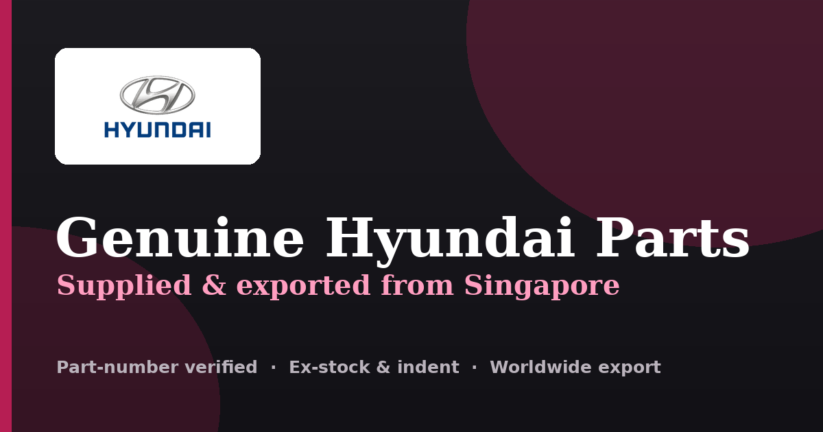 Genuine Hyundai parts supplied and exported from Singapore