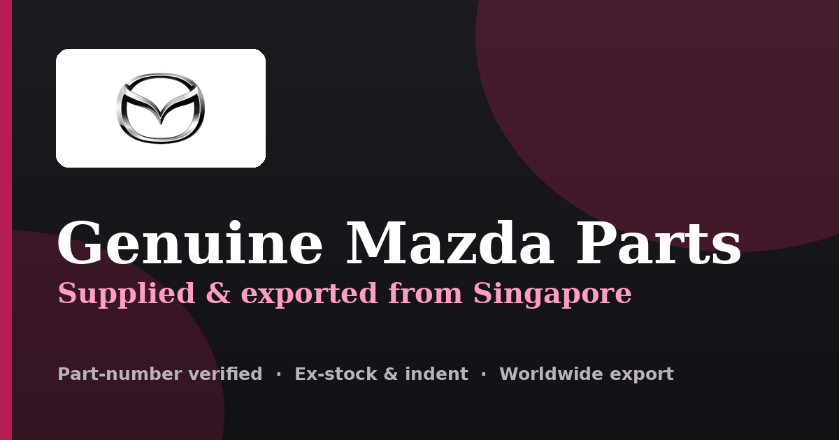Genuine Mazda parts supplied and exported from Singapore