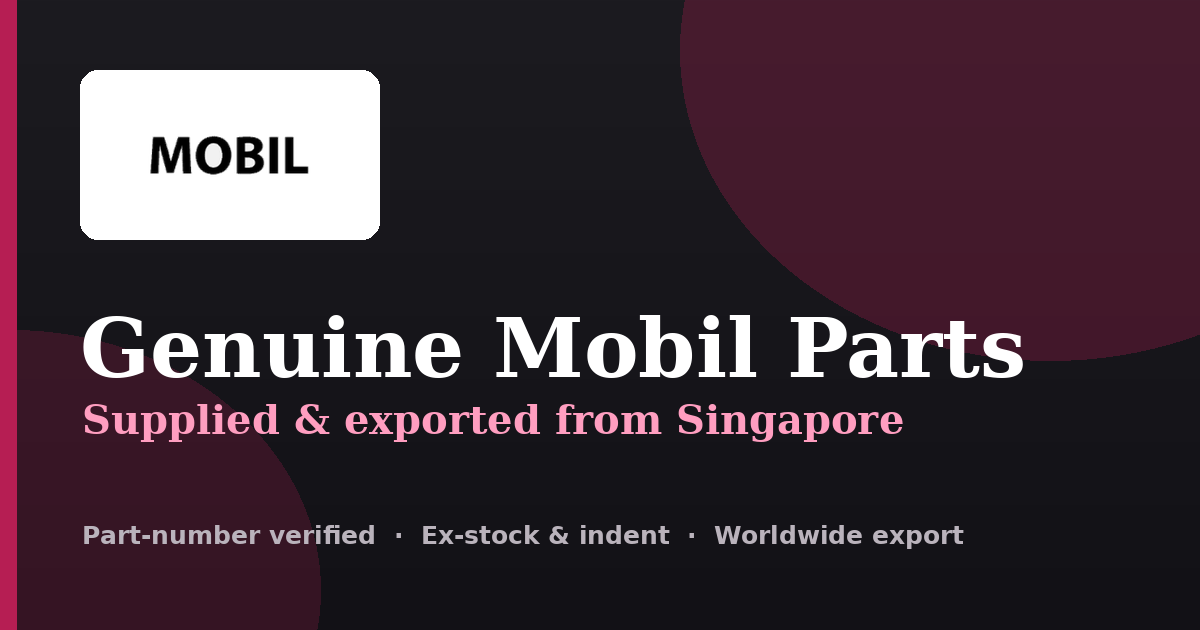 Genuine Mobil parts supplied and exported from Singapore