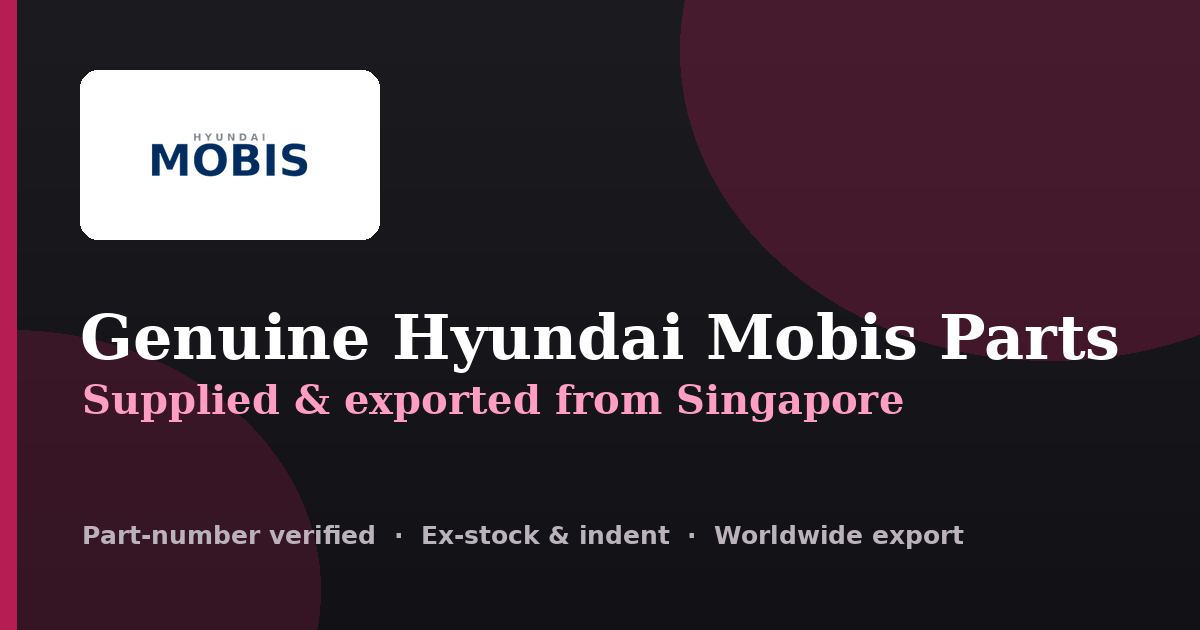 Genuine Hyundai Mobis parts supplied and exported from Singapore