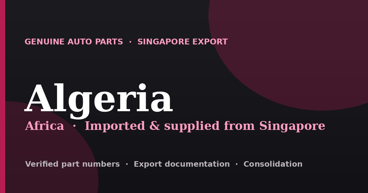Genuine automotive parts supplied from Singapore to Algeria