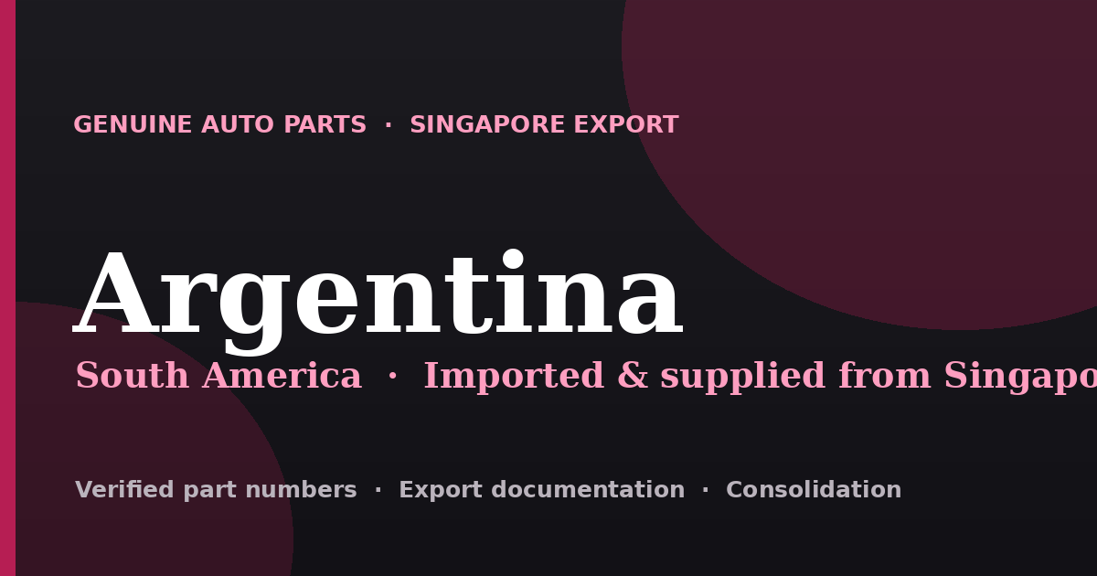 Genuine automotive parts supplied from Singapore to Argentina