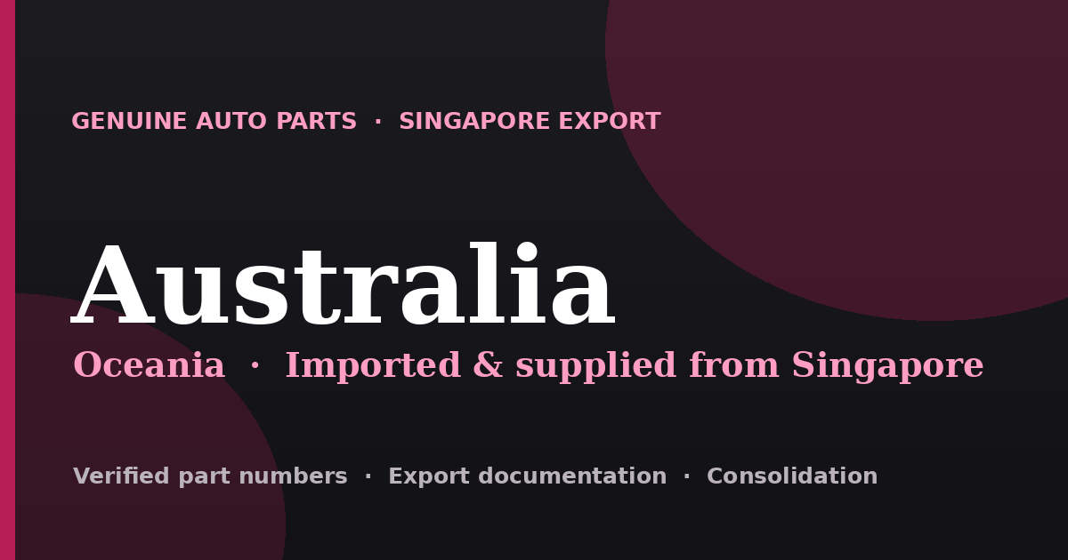 Genuine automotive parts supplied from Singapore to Australia