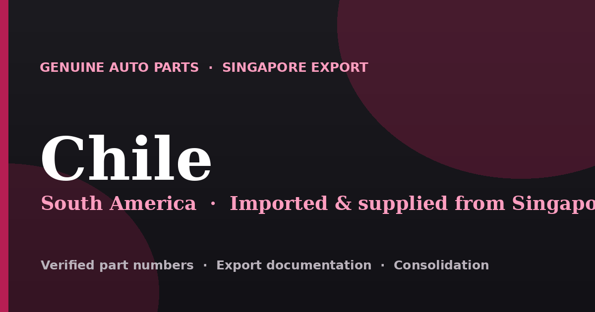 Genuine automotive parts supplied from Singapore to Chile