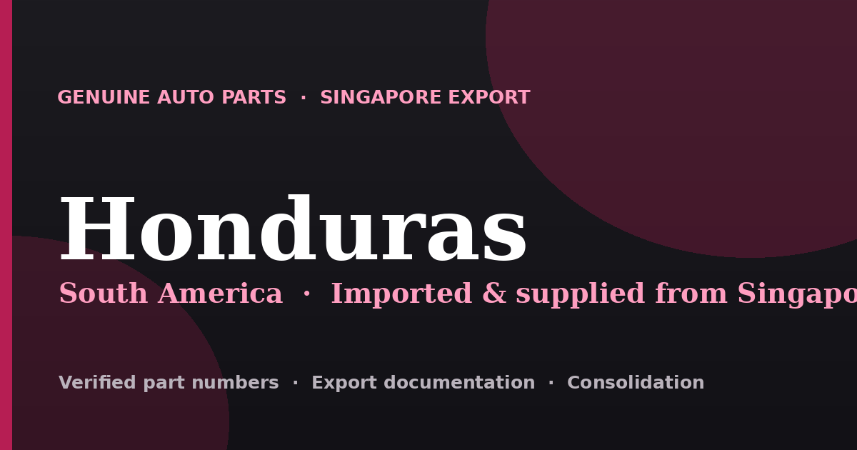 Genuine automotive parts supplied from Singapore to Honduras