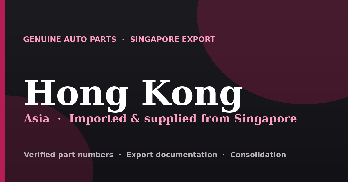 Genuine automotive parts supplied from Singapore to Hong Kong