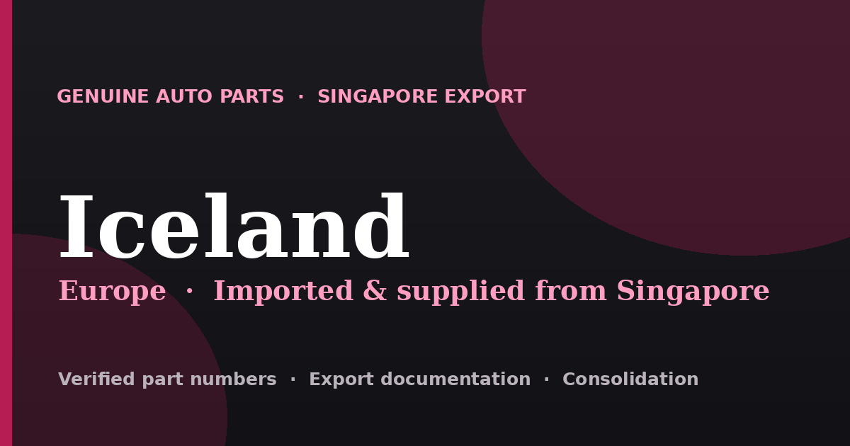 Genuine automotive parts supplied from Singapore to Iceland