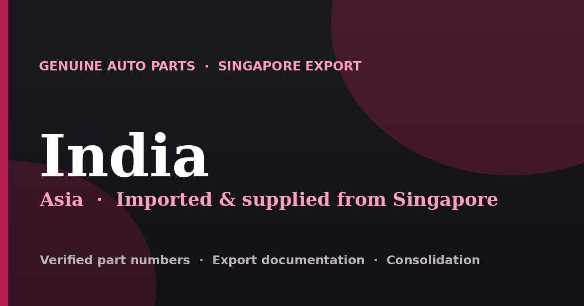Genuine automotive parts supplied from Singapore to India