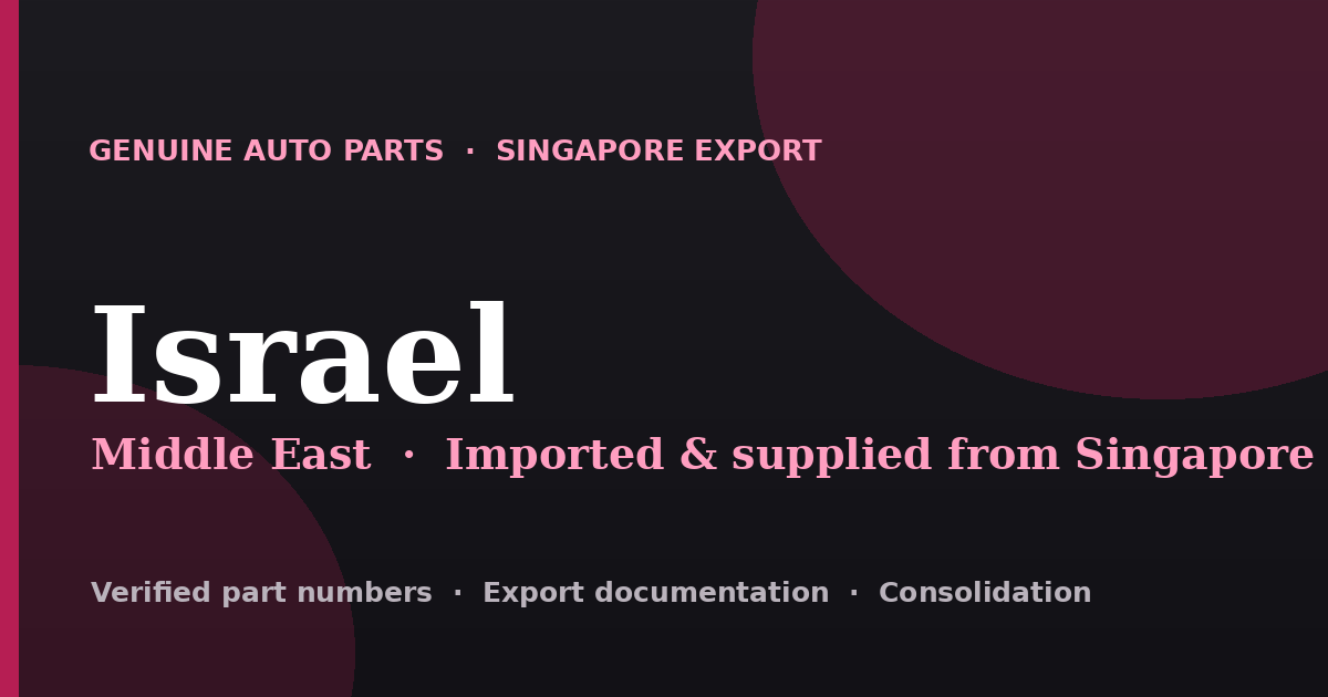 Genuine automotive parts supplied from Singapore to Israel