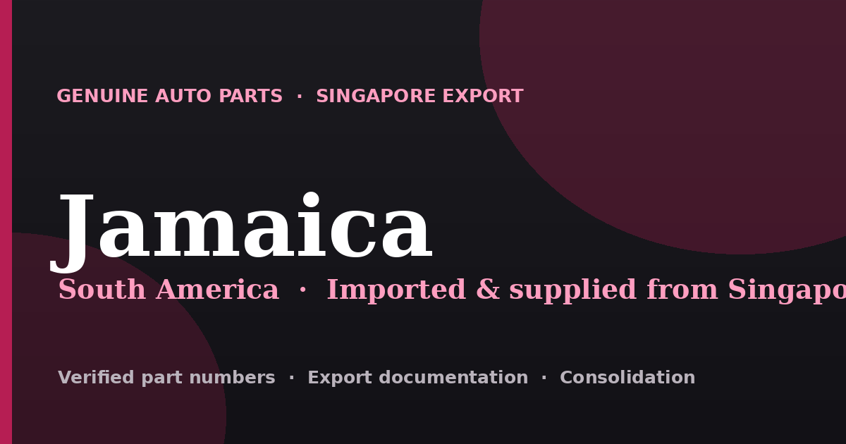Genuine automotive parts supplied from Singapore to Jamaica