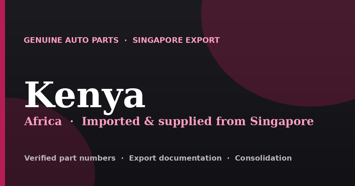 Genuine automotive parts supplied from Singapore to Kenya