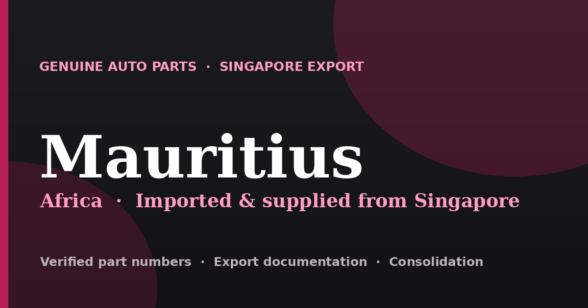 Genuine automotive parts supplied from Singapore to Mauritius