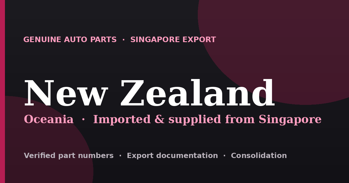 Genuine automotive parts supplied from Singapore to New Zealand