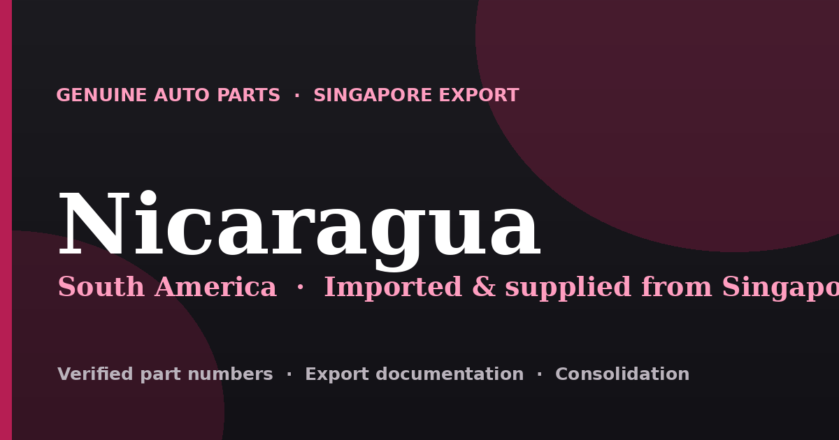 Genuine automotive parts supplied from Singapore to Nicaragua