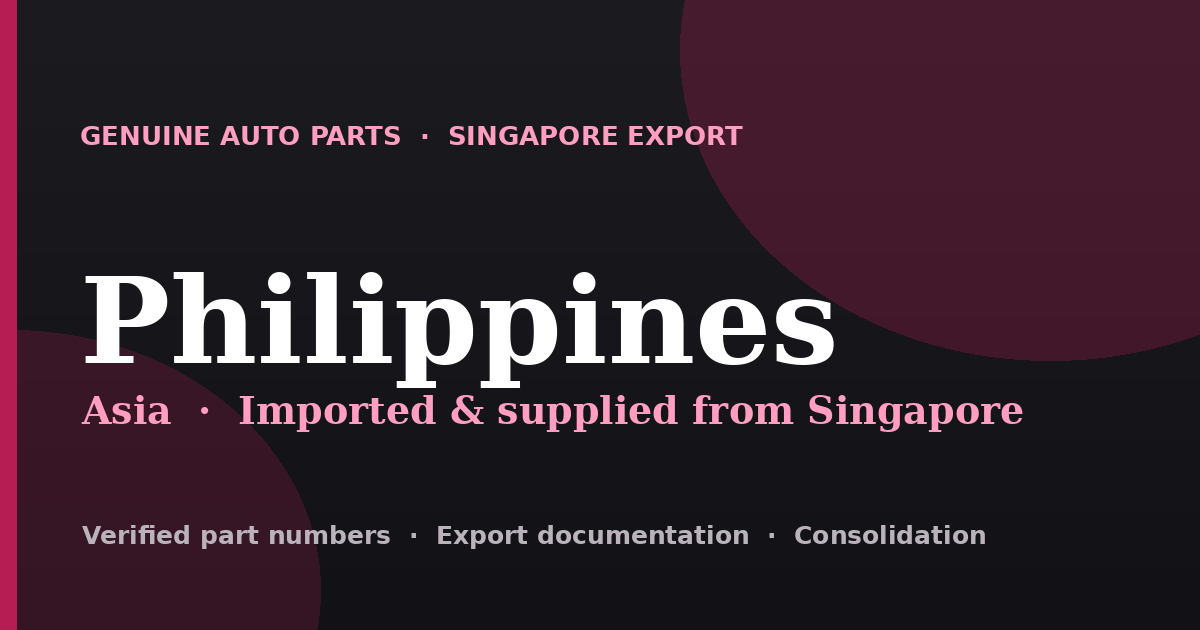 Genuine automotive parts supplied from Singapore to Philippines
