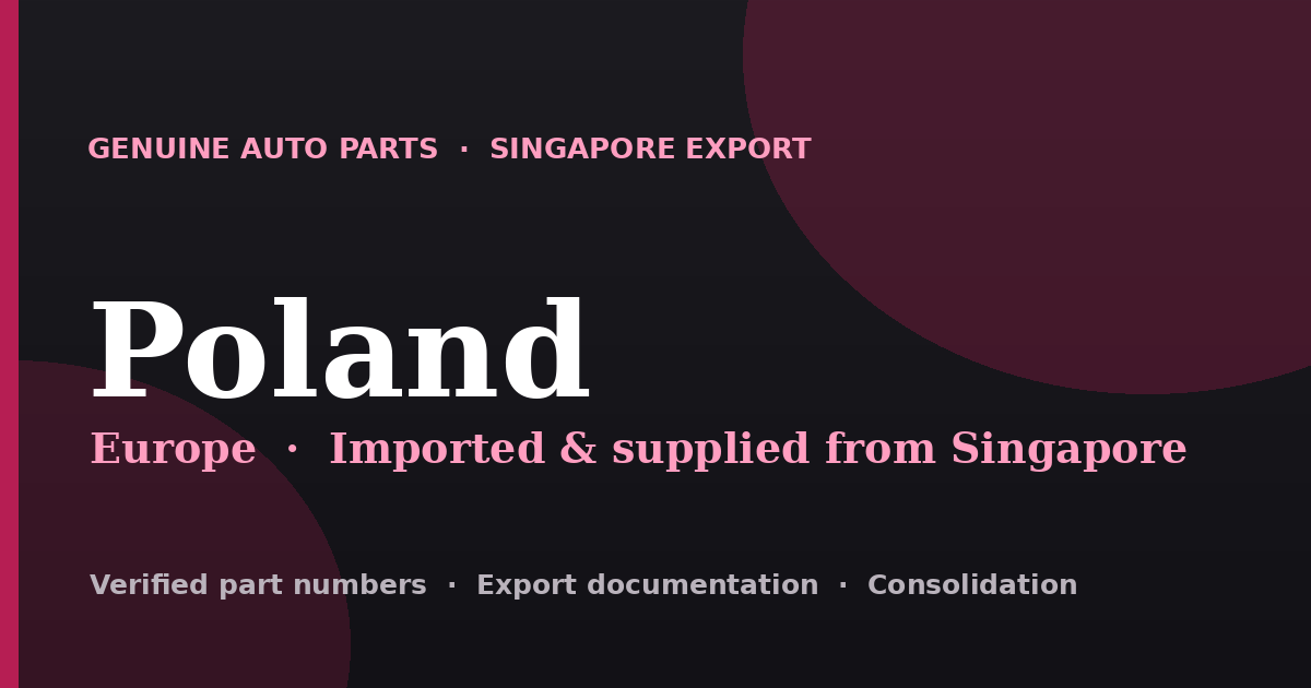 Genuine automotive parts supplied from Singapore to Poland