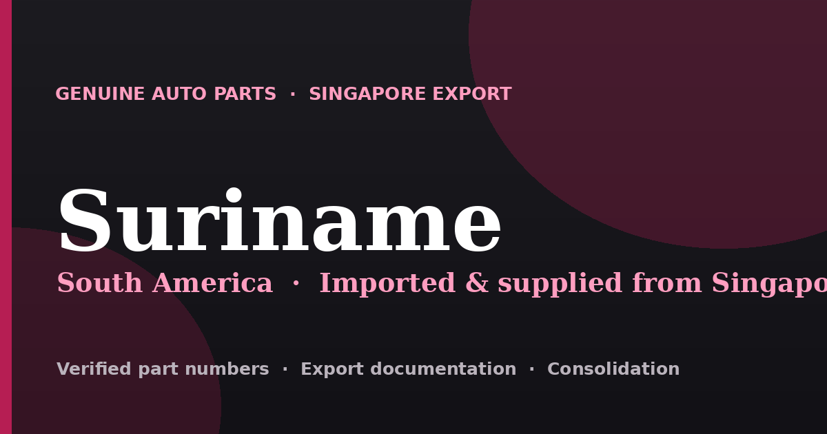 Genuine automotive parts supplied from Singapore to Suriname