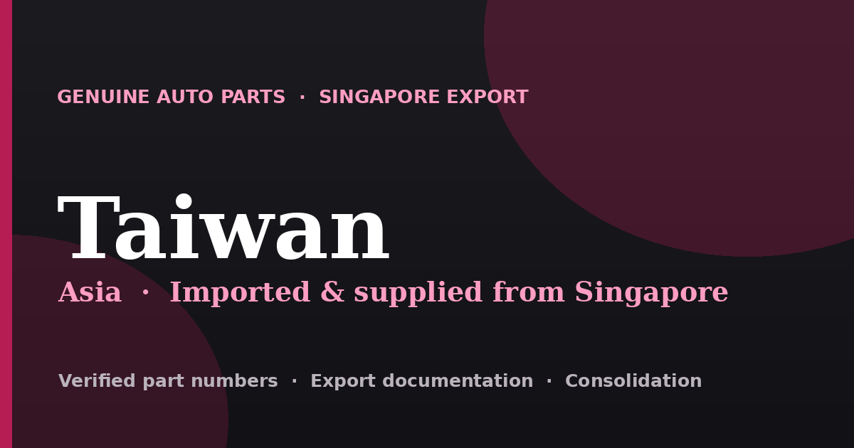 Genuine automotive parts supplied from Singapore to Taiwan