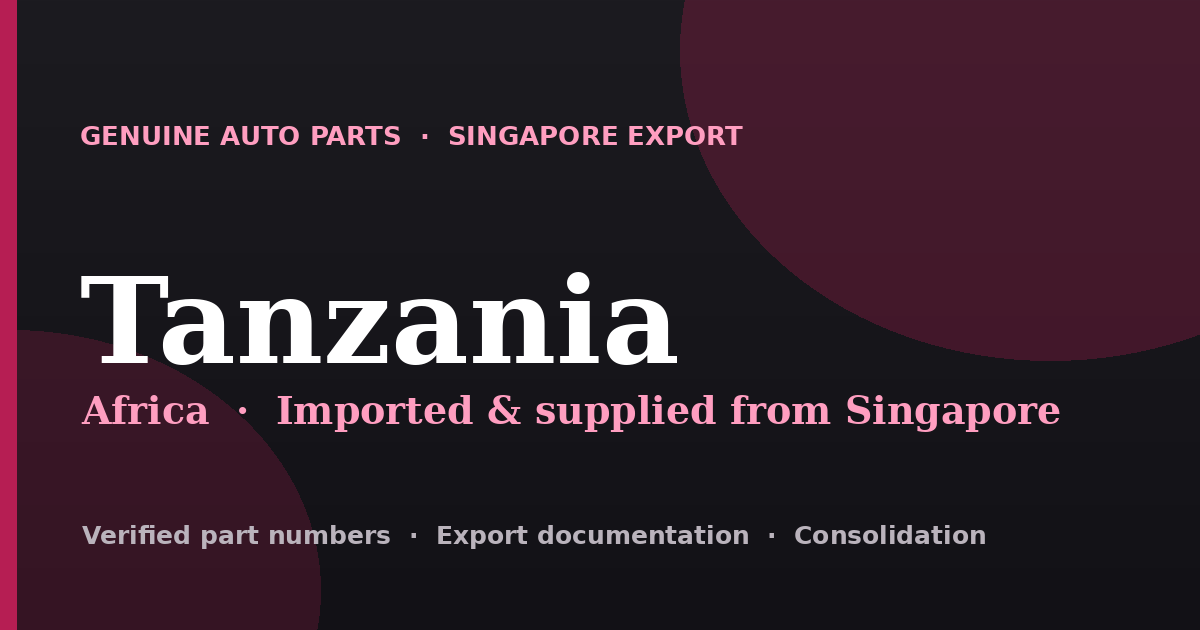 Genuine automotive parts supplied from Singapore to Tanzania