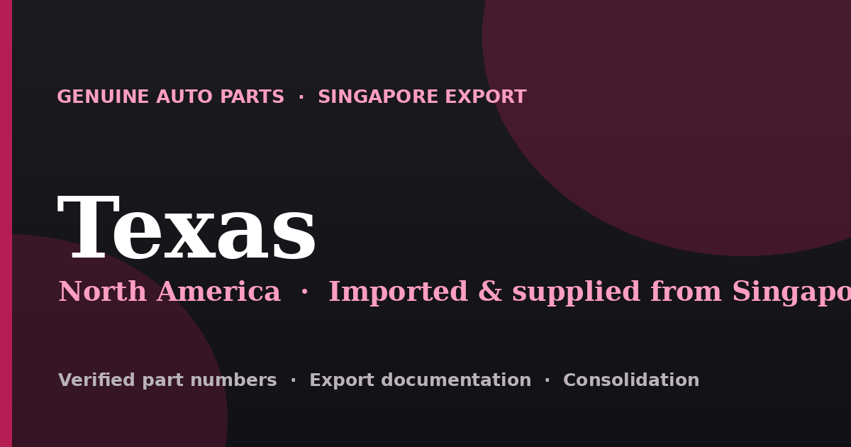 Genuine automotive parts supplied from Singapore to Texas