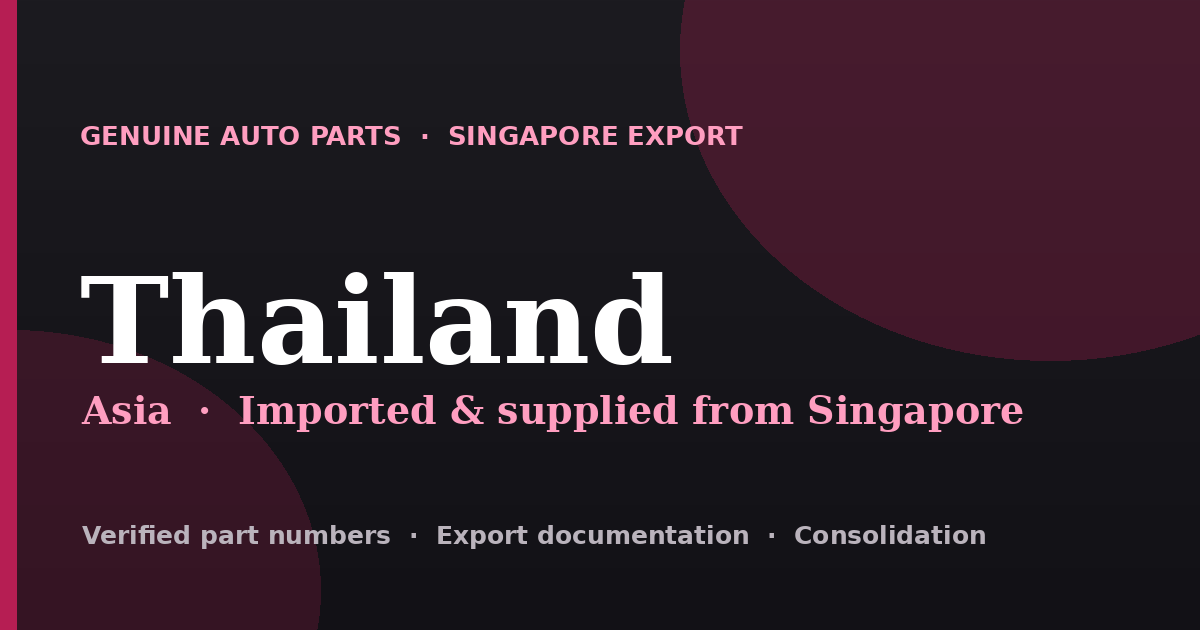 Genuine automotive parts supplied from Singapore to Thailand