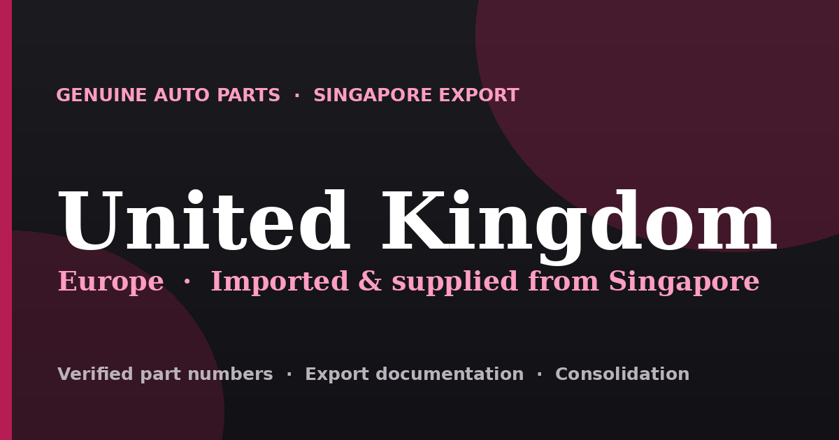 Genuine automotive parts supplied from Singapore to United Kingdom