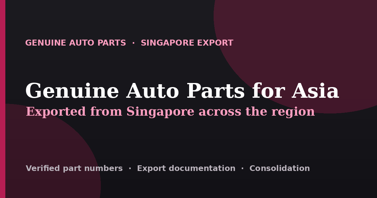 Genuine auto parts exported from Singapore across Asia