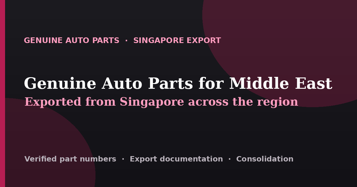 Genuine auto parts exported from Singapore across Middle East