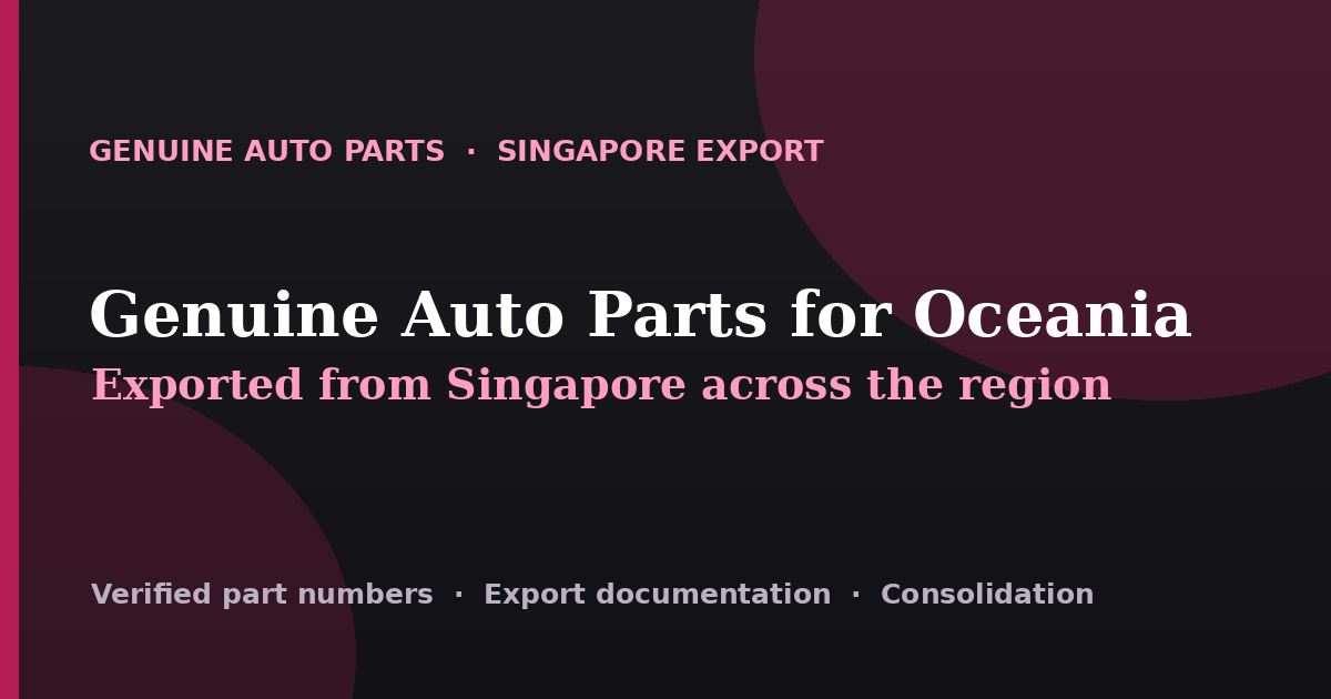 Genuine auto parts exported from Singapore across Oceania